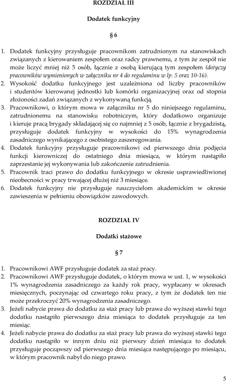 kierującą tym zespołem (dotyczy pracowników wymienionych w załączniku nr 4 do regulaminu w lp. 5 oraz 10-16). 2.