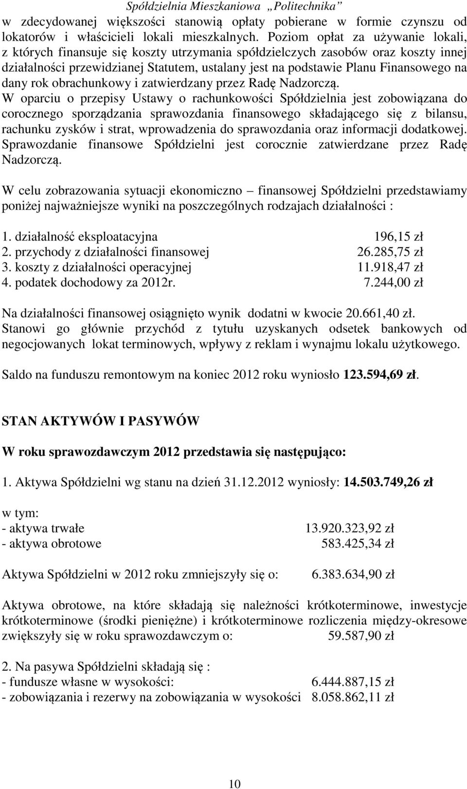 na dany rok obrachunkowy i zatwierdzany przez Radę Nadzorczą.