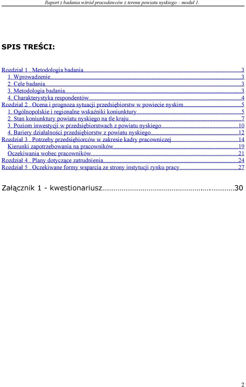 Poziom inwestycji w przedsiębiorstwach z powiatu nyskiego... 10 4. Bariery działalności przedsiębiorstw z powiatu nyskiego... 12 Rozdział 3.