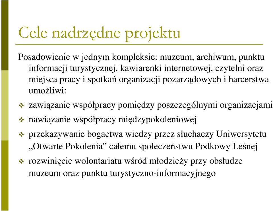 organizacjami nawiązanie współpracy międzypokoleniowej przekazywanie bogactwa wiedzy przez słuchaczy Uniwersytetu Otwarte Pokolenia