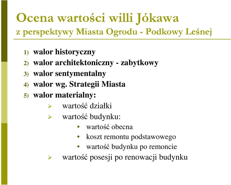 Strategii Miasta 5) walor materialny: wartość działki wartość budynku: wartość obecna