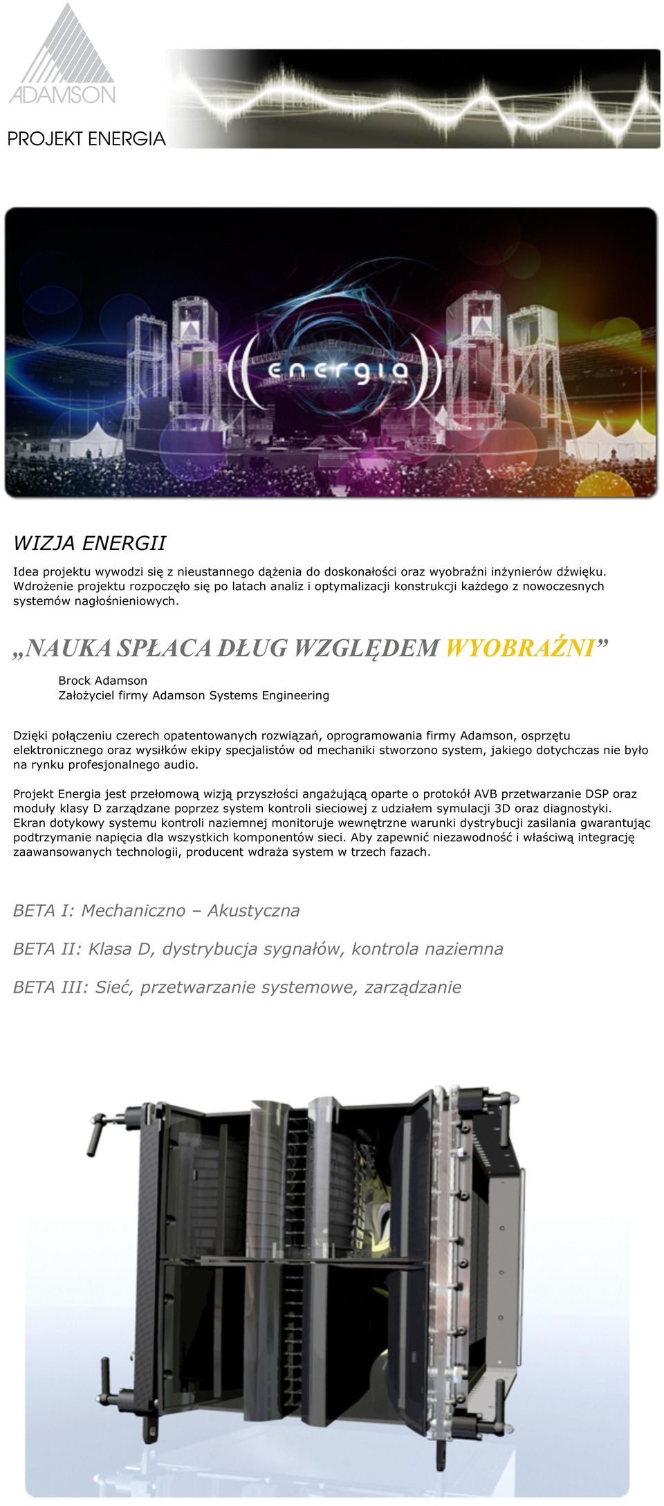 NAUKA SP ACA D UG WZGLÊDEM WYOBRA NI Brock Adamson Za³o yciel firmy Adamson Systems Engineering Dziêki po³¹czeniu czerech opatentowanych rozwi¹zañ, oprogramowania firmy Adamson, osprzêtu