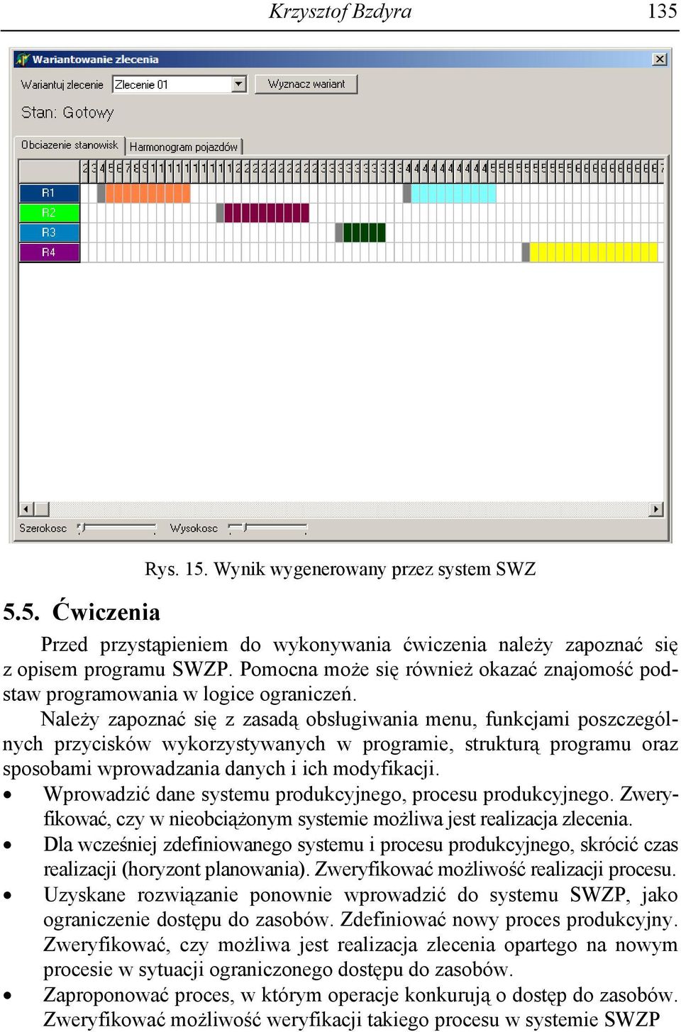 Należy zapoznać się z zasadą obsługiwania menu, funkcami poszczególnych przycisków wykorzystywanych w programie, strukturą programu oraz sposobami wprowadzania danych i ich modyfikaci.