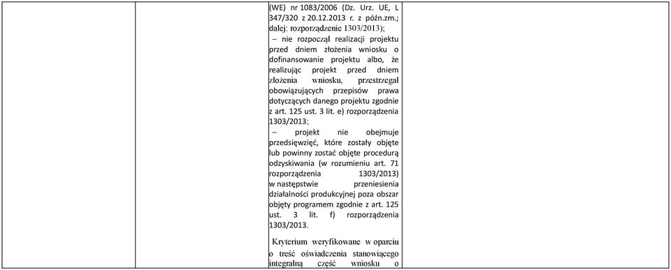 przestrzegał obowiązujących przepisów prawa dotyczących danego projektu zgodnie z art. 125 ust. 3 lit.