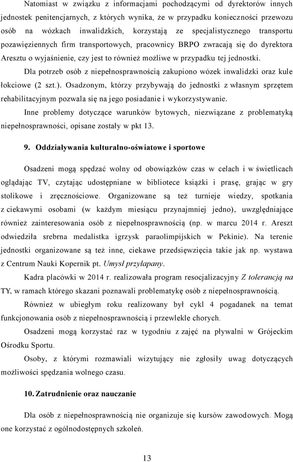 Dla potrzeb osób z niepełnosprawnością zakupiono wózek inwalidzki oraz kule łokciowe (2 szt.).