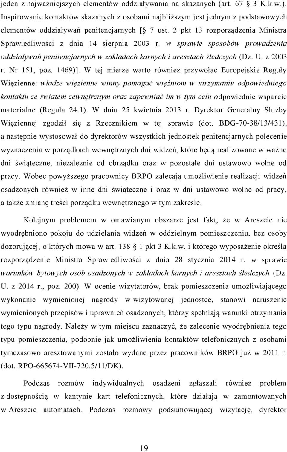 2 pkt 13 rozporządzenia Ministra Sprawiedliwości z dnia 14 sierpnia 2003 r. w sprawie sposobów prowadzenia oddziaływań penitencjarnych w zakładach karnych i aresztach śledczych (Dz. U. z 2003 r.