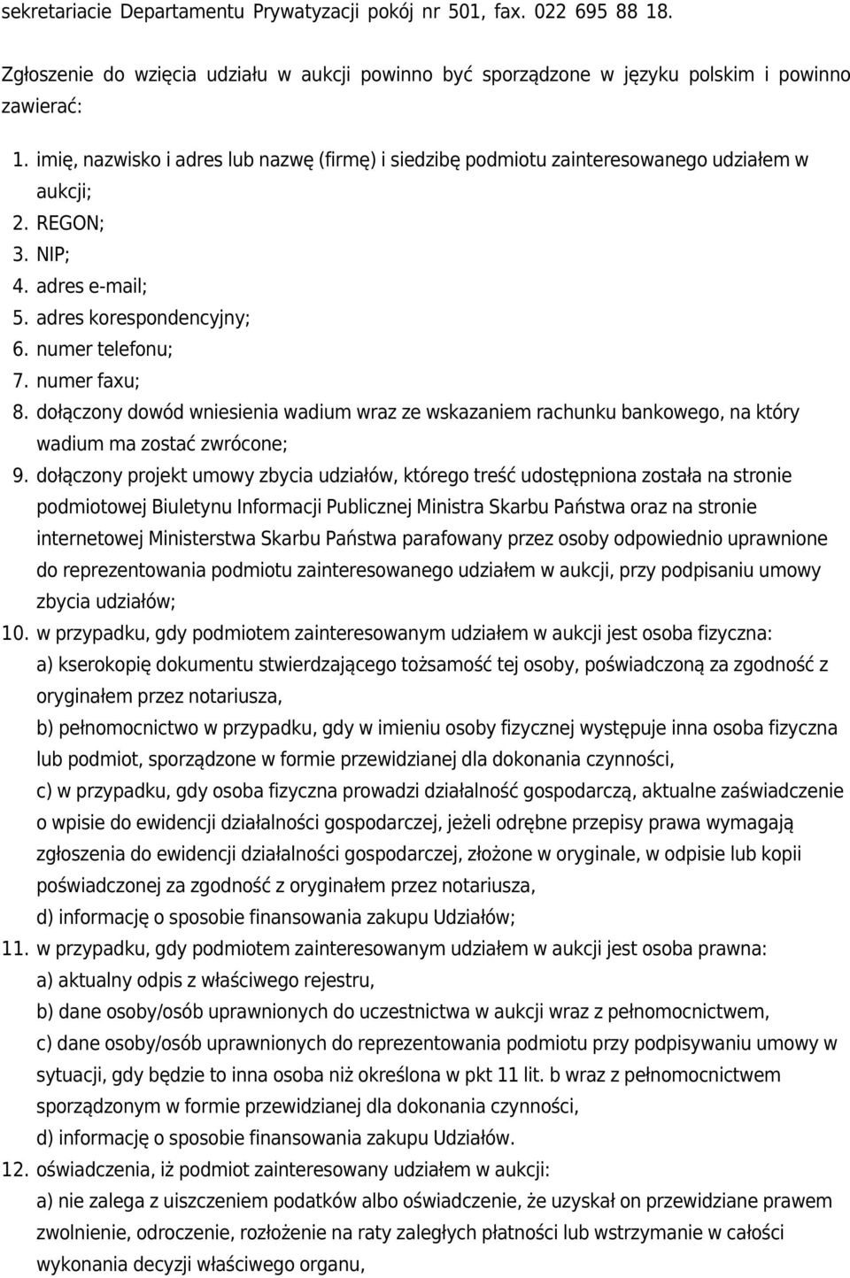 dołączony dowód wniesienia wadium wraz ze wskazaniem rachunku bankowego, na który wadium ma zostać zwrócone; 9.