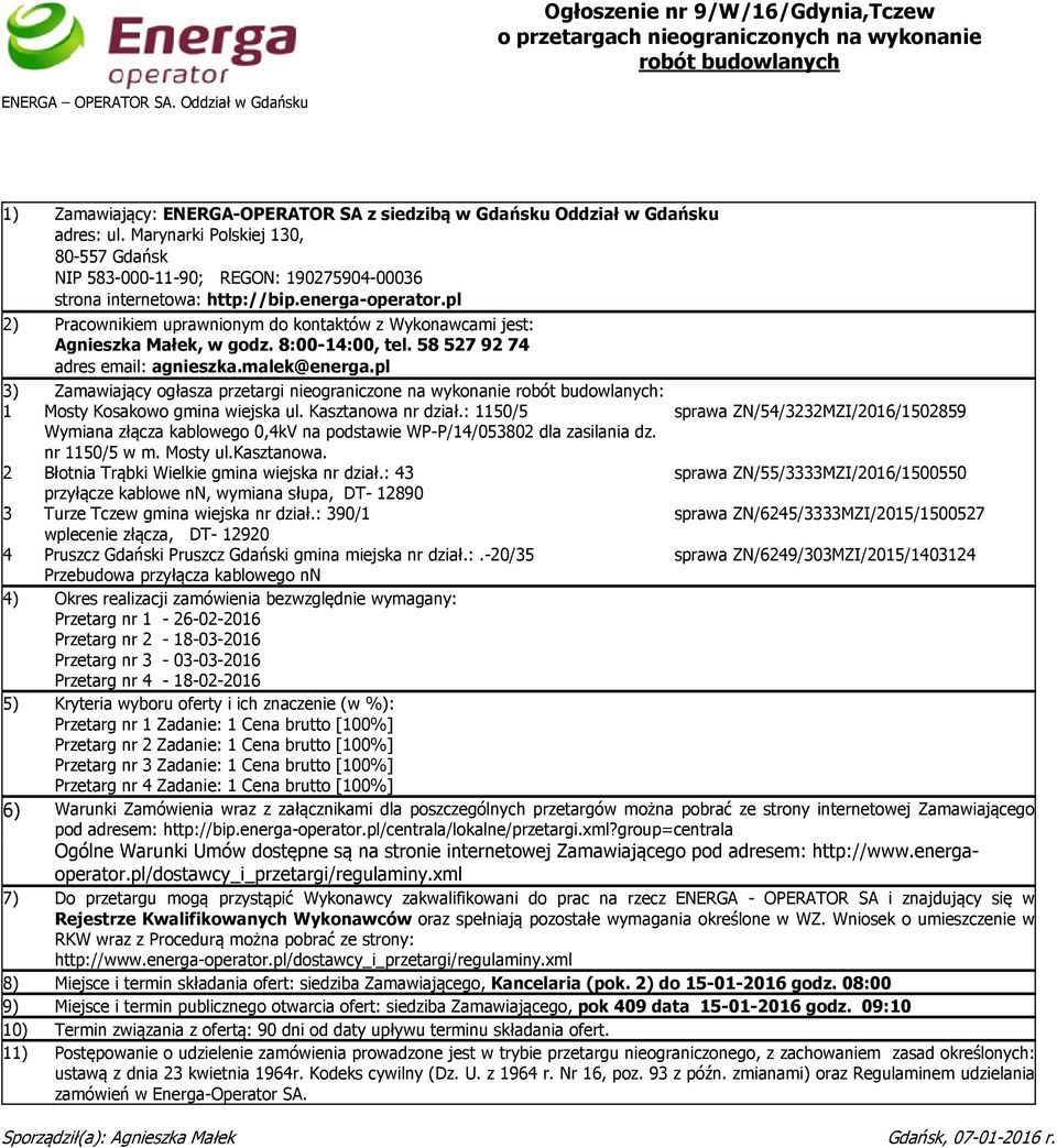 Marynarki Polskiej 130, 80-557 Gdańsk NIP 583-000-11-90; REGON: 190275904-00036 strona internetowa: http://bip.energa-operator.