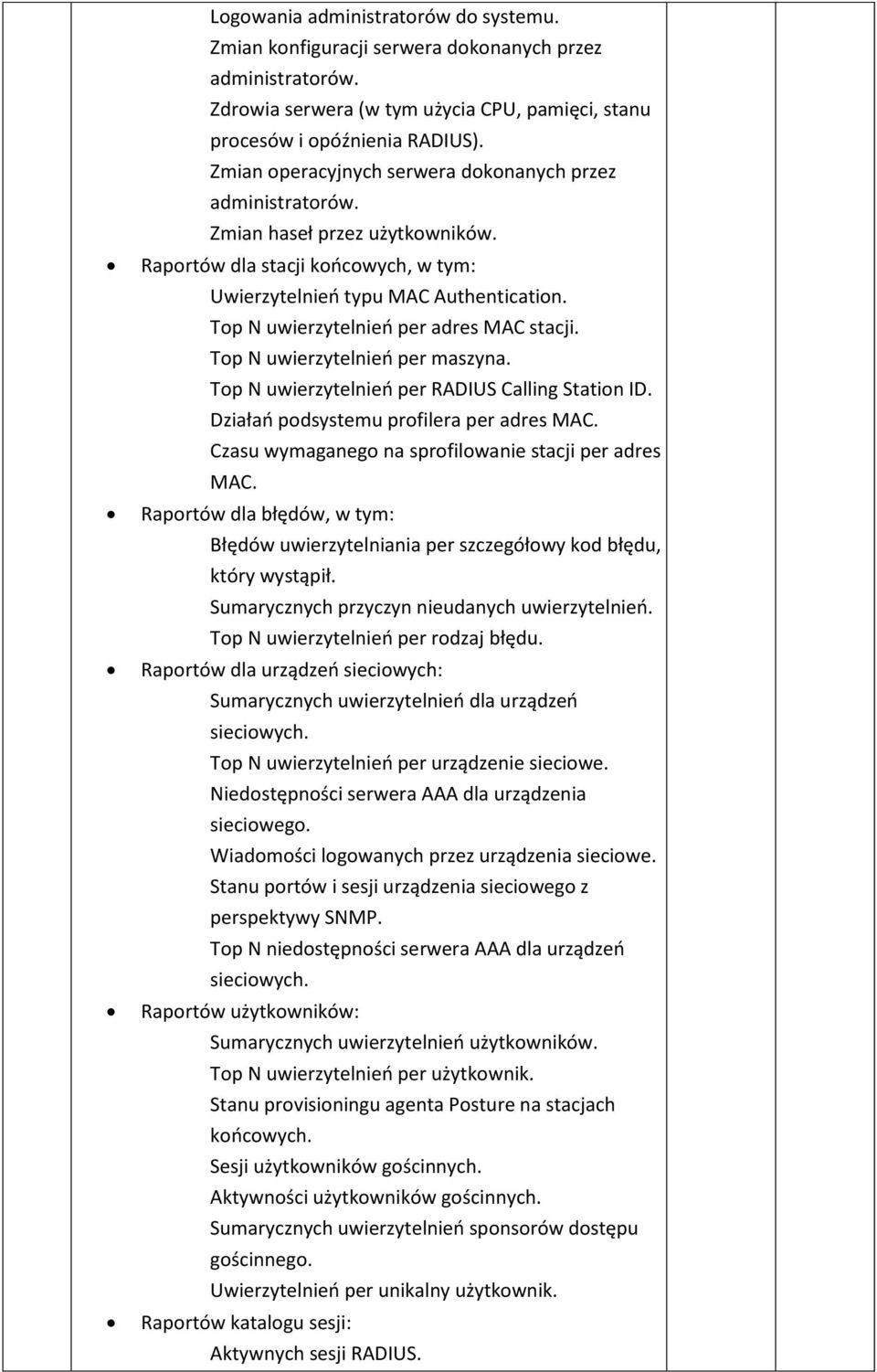 Top N uwierzytelnień per adres MAC stacji. Top N uwierzytelnień per maszyna. Top N uwierzytelnień per RADIUS Calling Station ID. Działań podsystemu profilera per adres MAC.