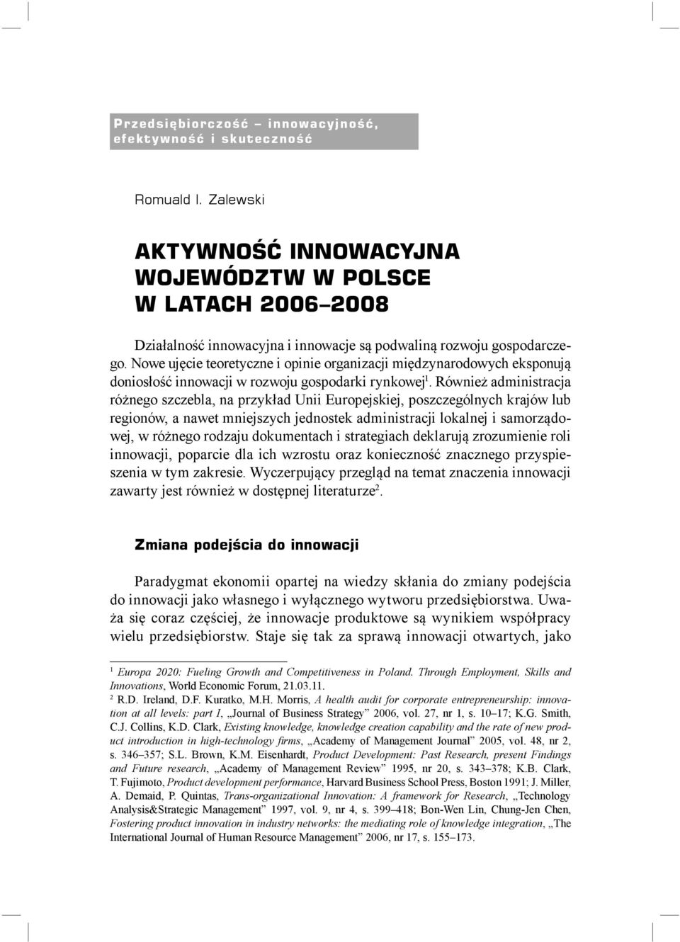 Nowe ujęcie teoretyczne i opinie organizacji międzynarodowych eksponują doniosłość innowacji w rozwoju gospodarki rynkowej 1.