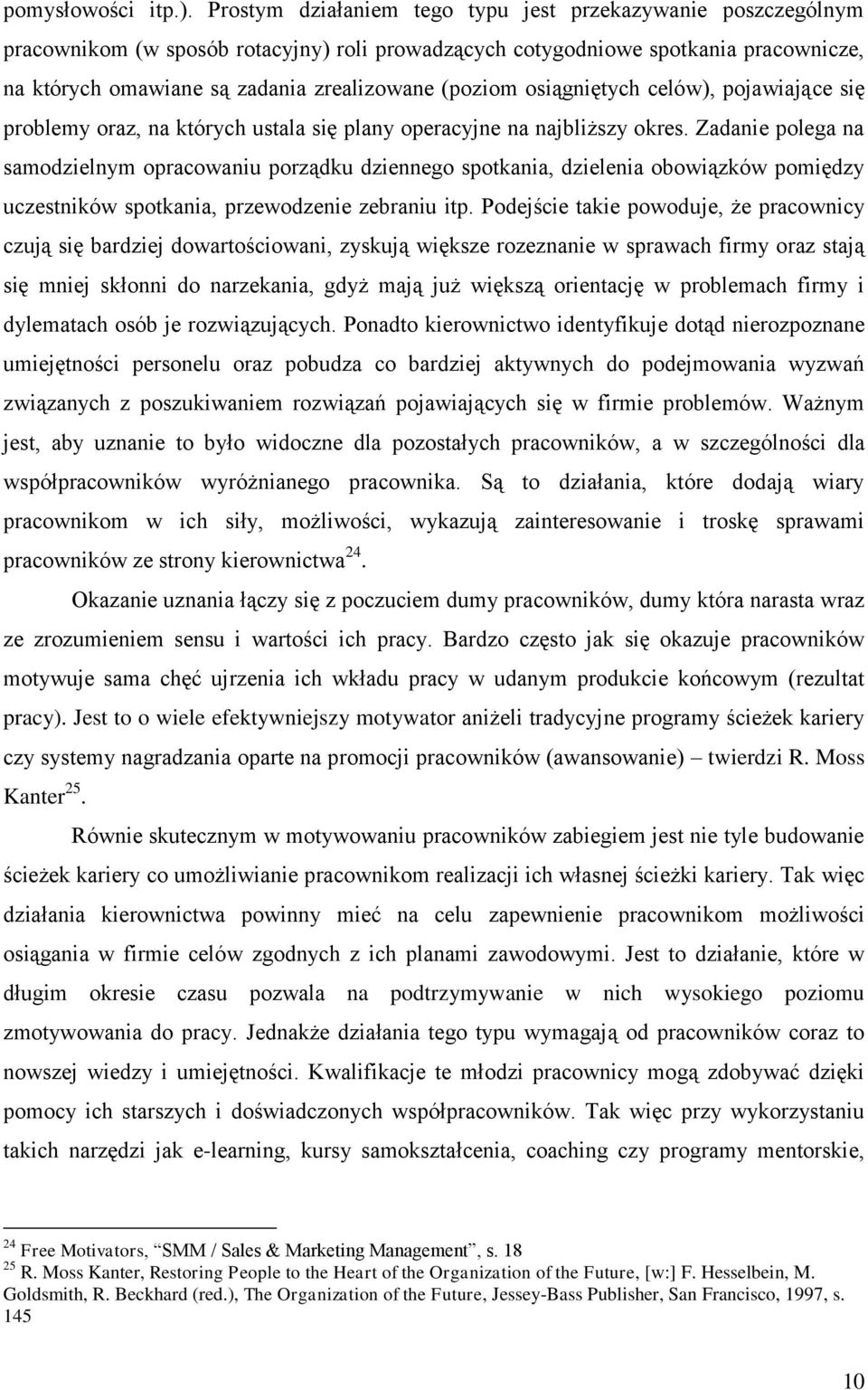 (poziom osiągniętych celów), pojawiające się problemy oraz, na których ustala się plany operacyjne na najbliższy okres.