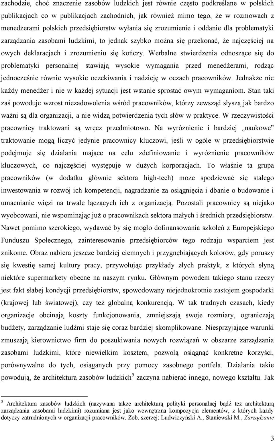 Werbalne stwierdzenia odnoszące się do problematyki personalnej stawiają wysokie wymagania przed menedżerami, rodząc jednocześnie równie wysokie oczekiwania i nadzieję w oczach pracowników.