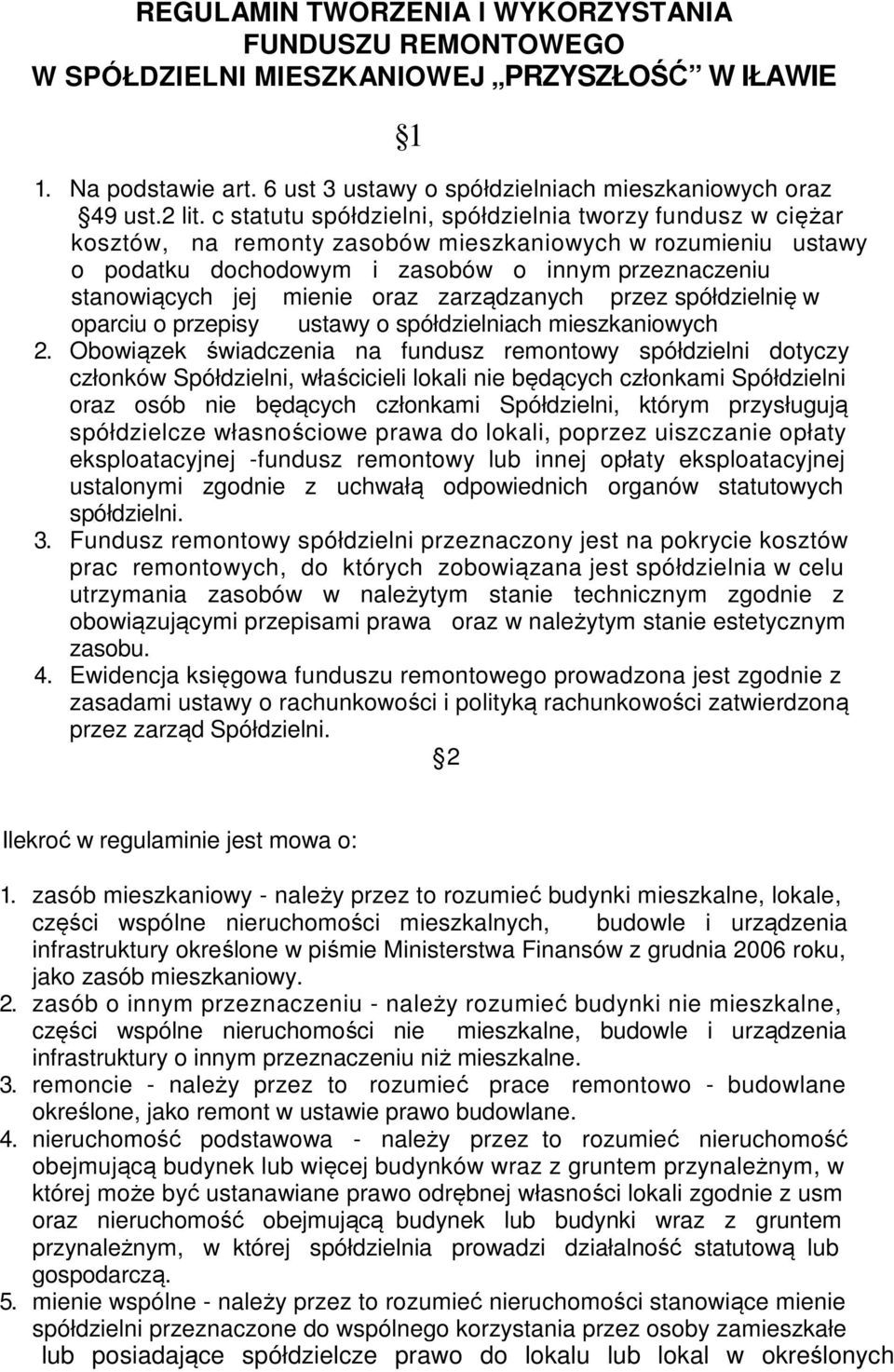 oraz zarządzanych przez spółdzielnię w oparciu o przepisy ustawy o spółdzielniach mieszkaniowych 2.