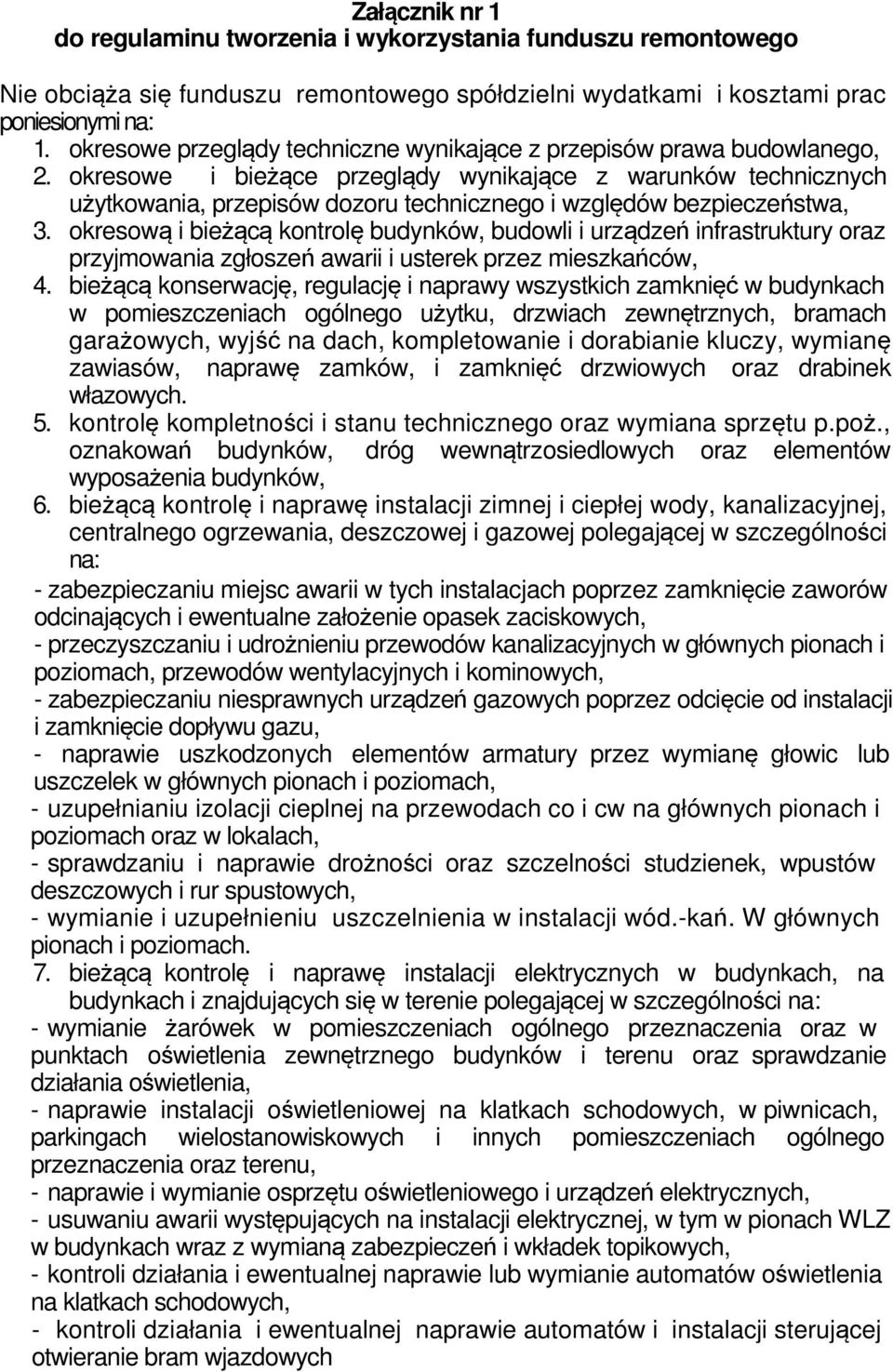 okresowe i bieżące przeglądy wynikające z warunków technicznych użytkowania, przepisów dozoru technicznego i względów bezpieczeństwa, 3.