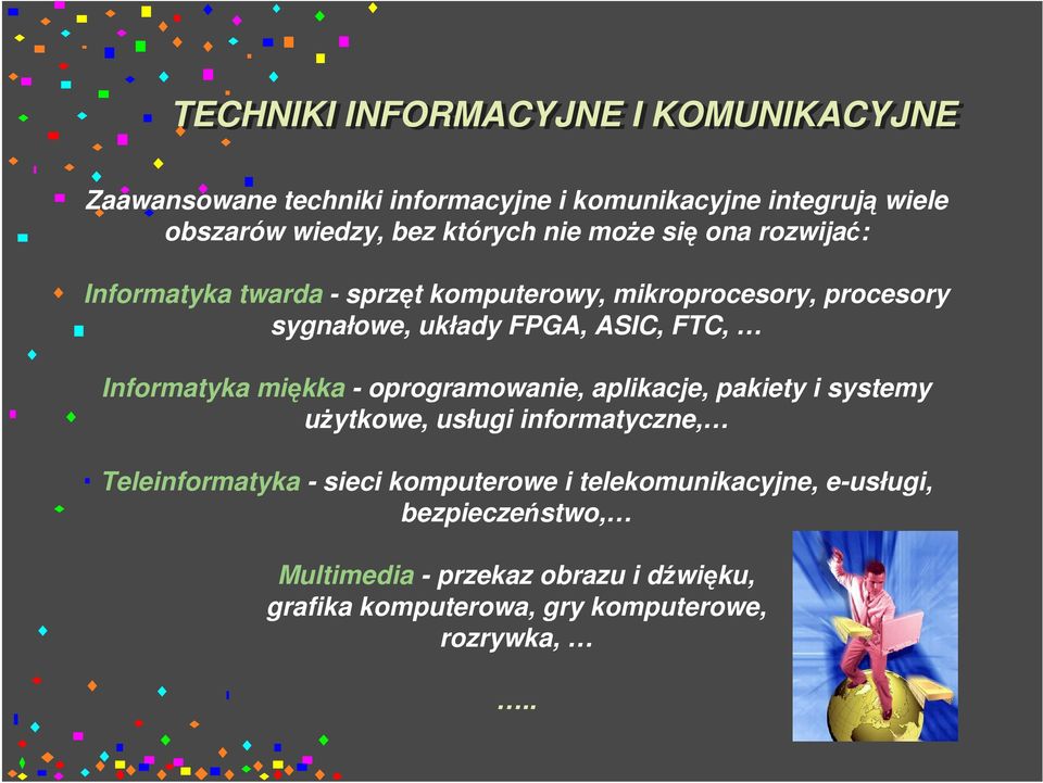 FTC, Informatyka miękka - oprogramowanie, aplikacje, pakiety i systemy użytkowe, usługi informatyczne, Teleinformatyka - sieci