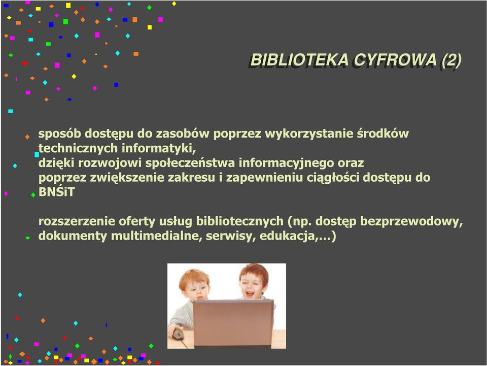 zwiększenie zakresu i zapewnieniu ciągłości dostępu do BNŚiT rozszerzenie oferty