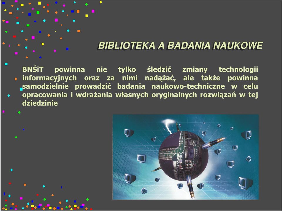 ale także powinna samodzielnie prowadzić badania naukowo-techniczne w