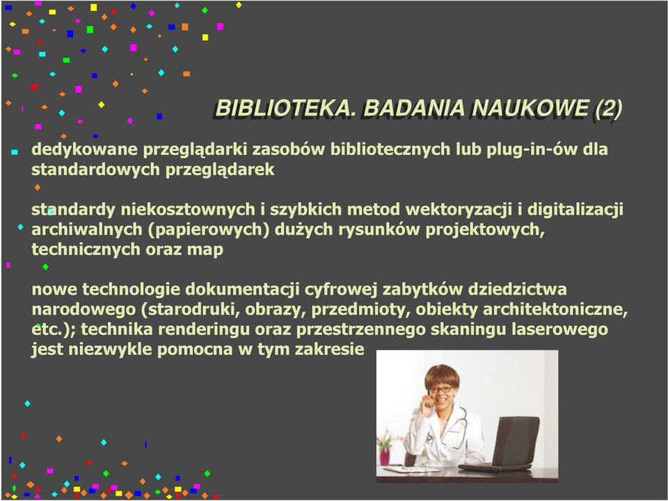 niekosztownych i szybkich metod wektoryzacji i digitalizacji archiwalnych (papierowych) dużych rysunków projektowych,