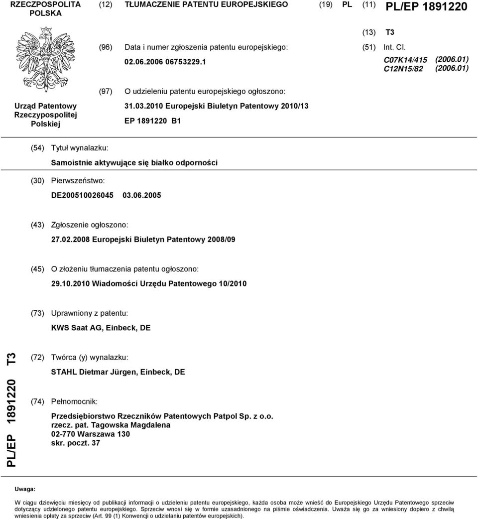 Europejski Biuletyn Patentowy /13 EP 18912 B1 (4) Tytuł wynalazku: Samoistnie aktywujące się białko odporności (30) Pierwszeństwo: DE0026