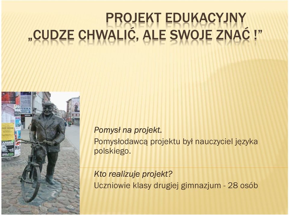 Pomysłodawcą projektu był nauczyciel języka