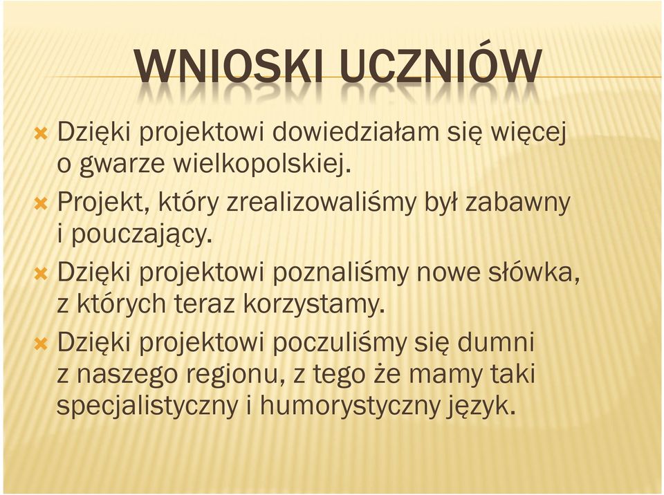 Dzięki projektowi poznaliśmy nowe słówka, z których teraz korzystamy.