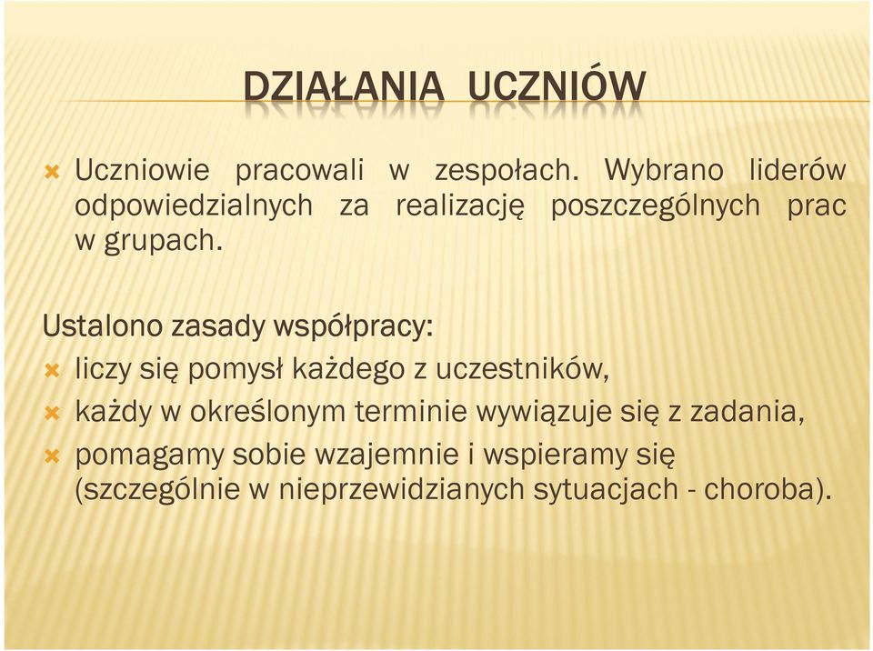 Ustalono zasady współpracy: liczy się pomysł każdego z uczestników, każdy w określonym