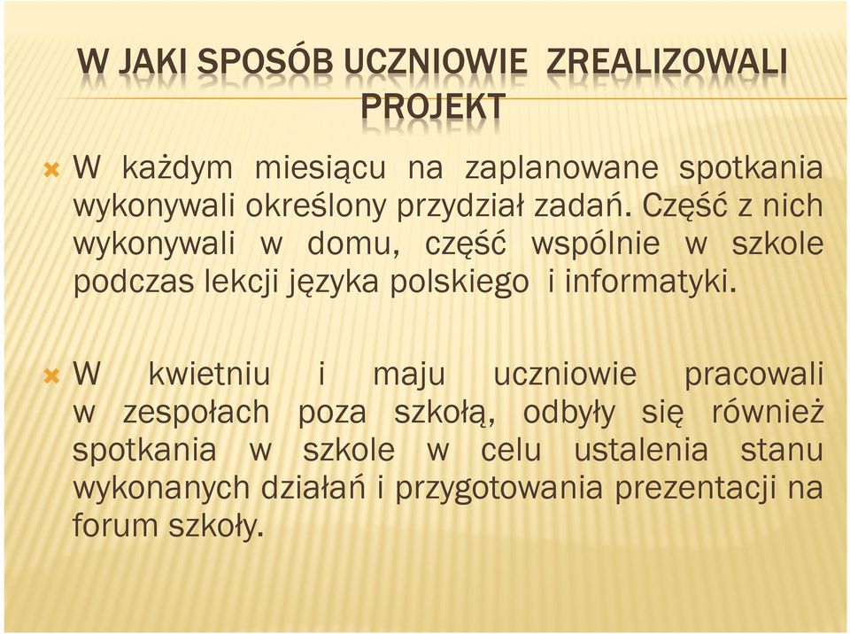 Część z nich wykonywali w domu, część wspólnie w szkole podczas lekcji języka polskiego i informatyki.