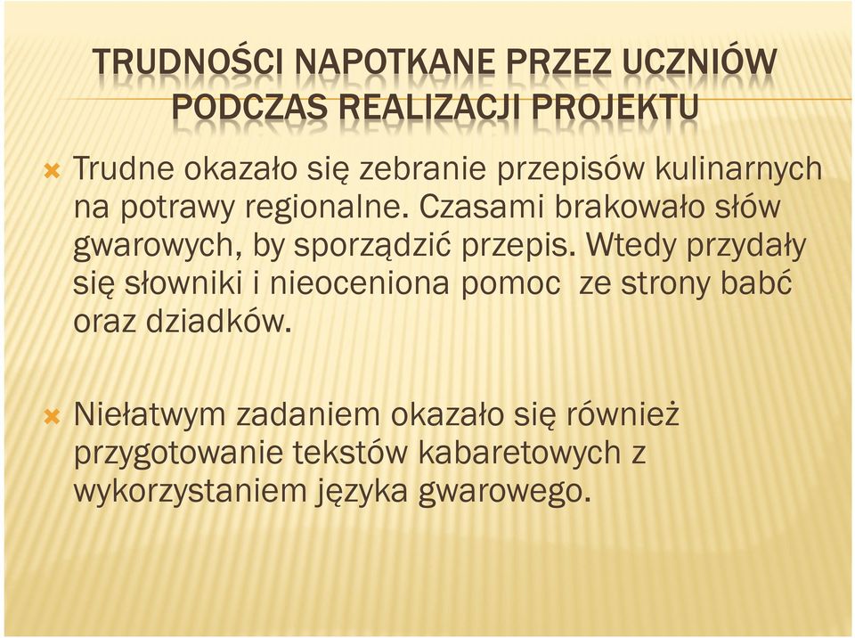 Czasami brakowało słów gwarowych, by sporządzić przepis.