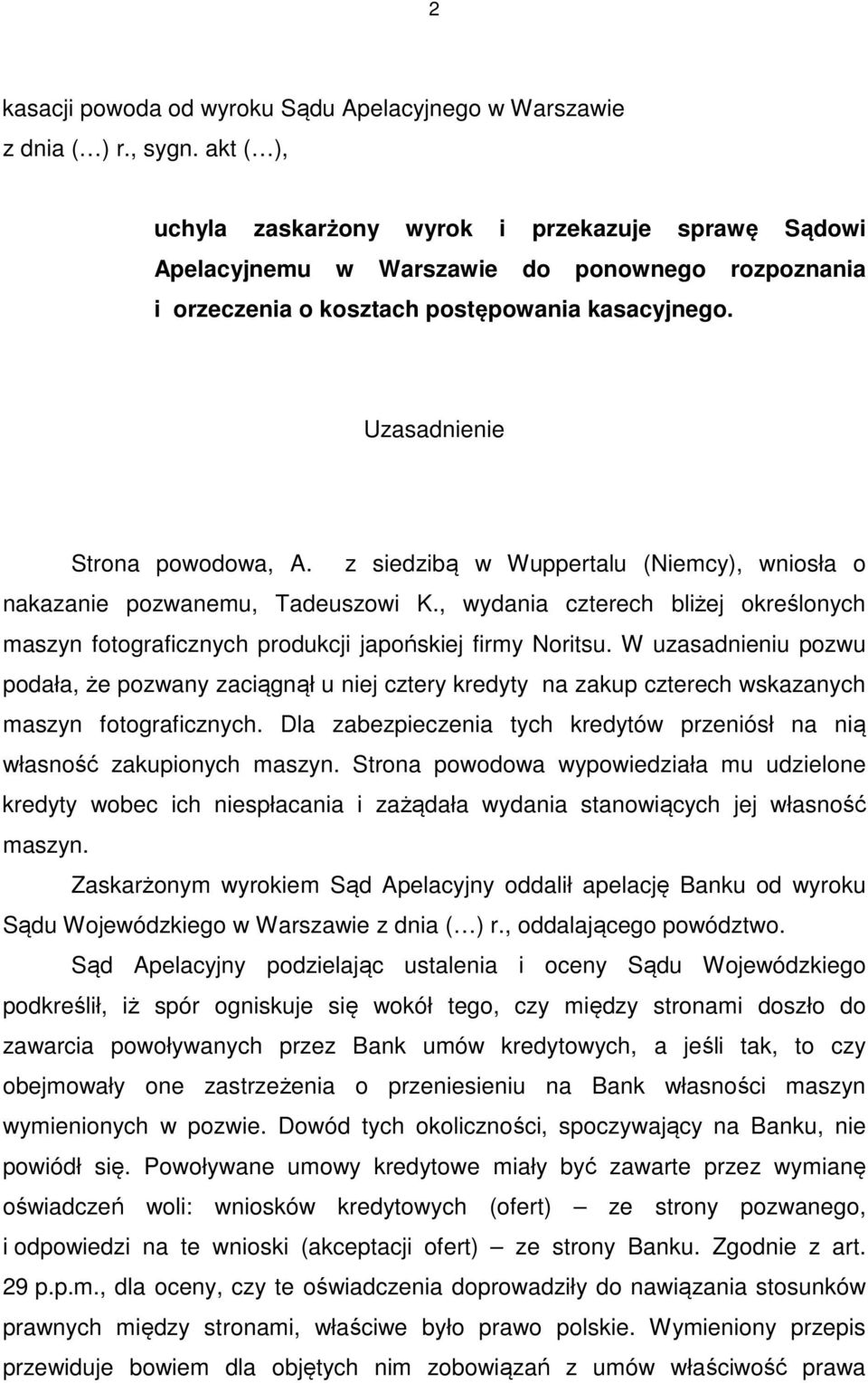 z siedzibą w Wuppertalu (Niemcy), wniosła o nakazanie pozwanemu, Tadeuszowi K., wydania czterech bliżej określonych maszyn fotograficznych produkcji japońskiej firmy Noritsu.