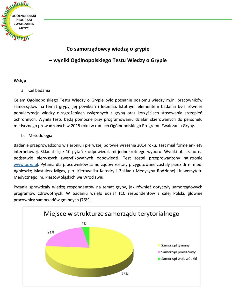 Istotnym elementem badania była również popularyzacja wiedzy o zagrożeniach związanych z grypą oraz korzyściach stosowania szczepień ochronnych.