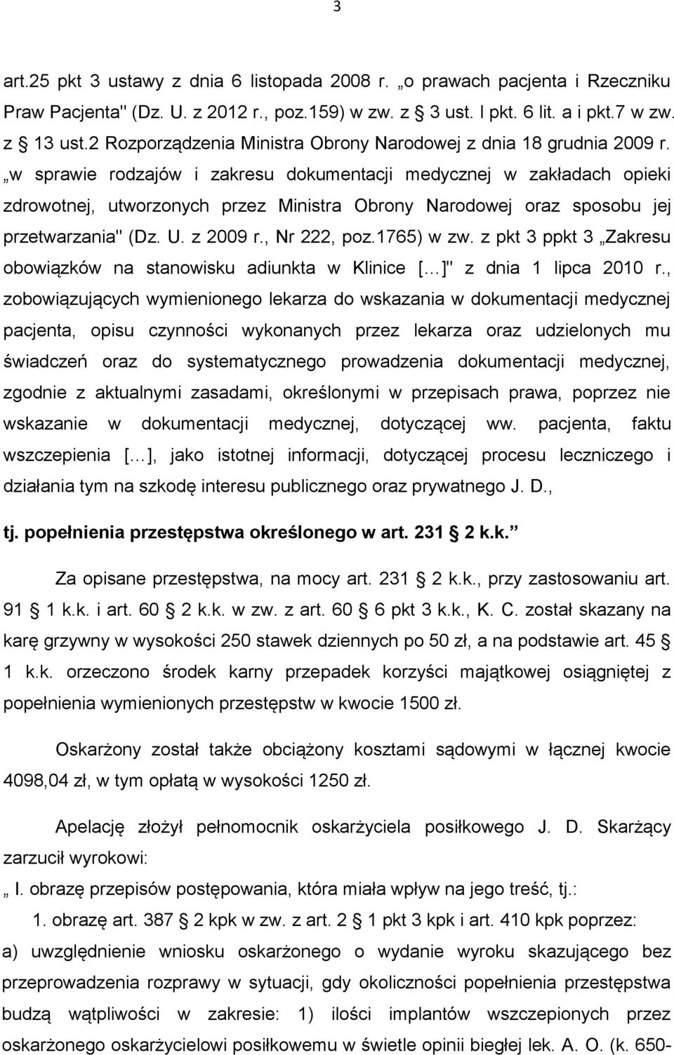 w sprawie rodzajów i zakresu dokumentacji medycznej w zakładach opieki zdrowotnej, utworzonych przez Ministra Obrony Narodowej oraz sposobu jej przetwarzania" (Dz. U. z 2009 r., Nr 222, poz.