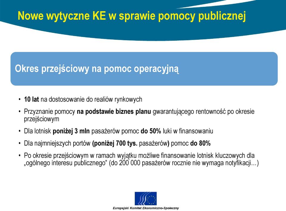 pomoc do 50% luki w finansowaniu Dla najmniejszych portów (poniżej 700 tys.