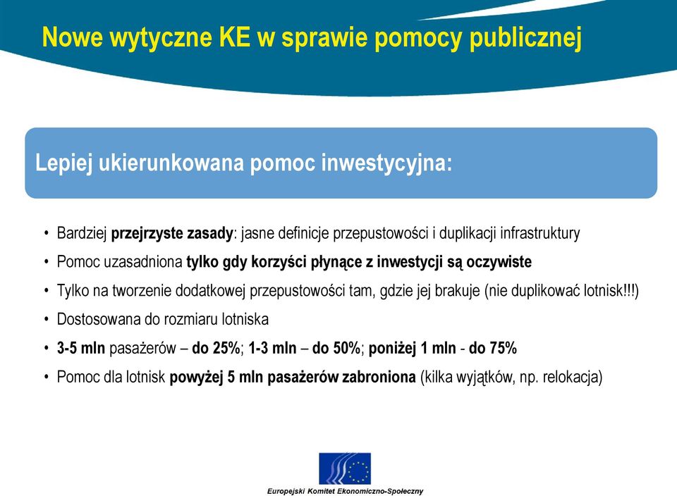 tworzenie dodatkowej przepustowości tam, gdzie jej brakuje (nie duplikować lotnisk!