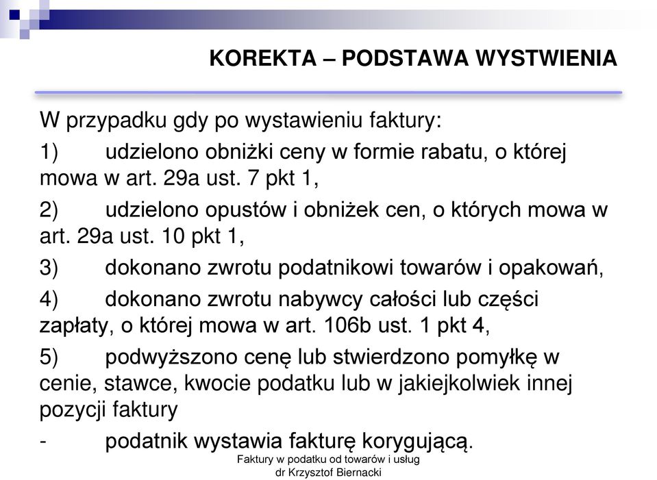 10 pkt 1, 3) dokonano zwrotu podatnikowi towarów i opakowań, 4) dokonano zwrotu nabywcy całości lub części zapłaty, o której mowa w