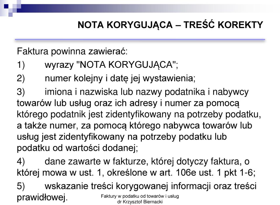 numer, za pomoc którego nabywca towarów lub usług jest zidentyfikowany na potrzeby podatku lub podatku od wartości dodanej; 4) dane zawarte w