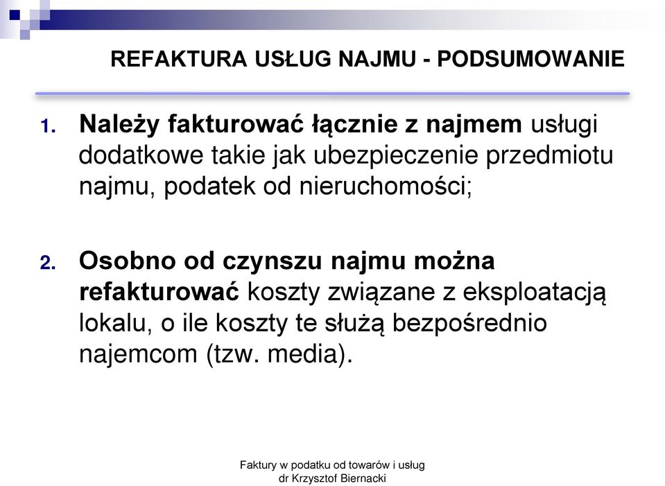 ubezpieczenie przedmiotu najmu, podatek od nieruchomości; 2.