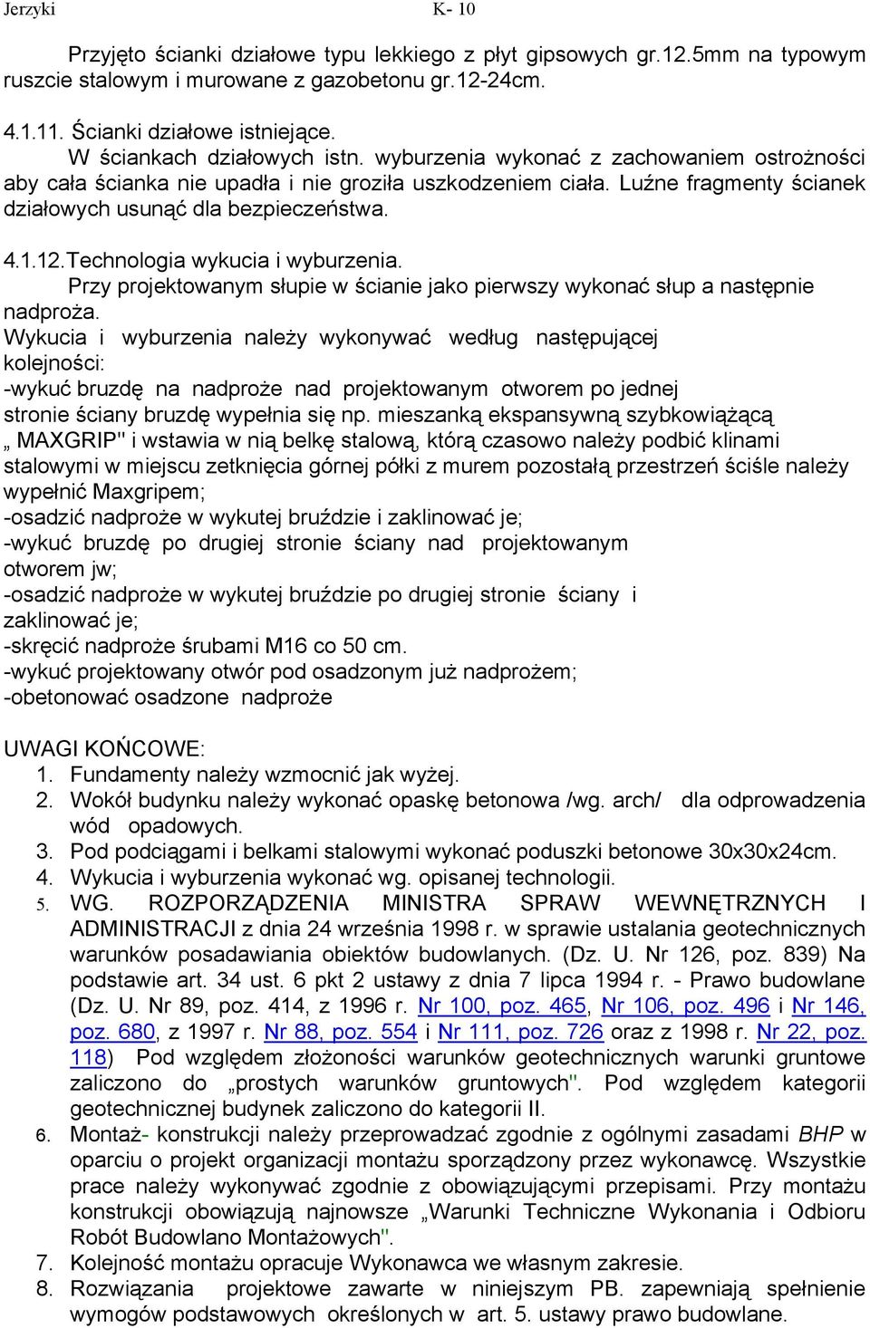 Technologia wykucia i wyburzenia. Przy projektowanym słupie w ścianie jako pierwszy wykonać słup a następnie nadproża.