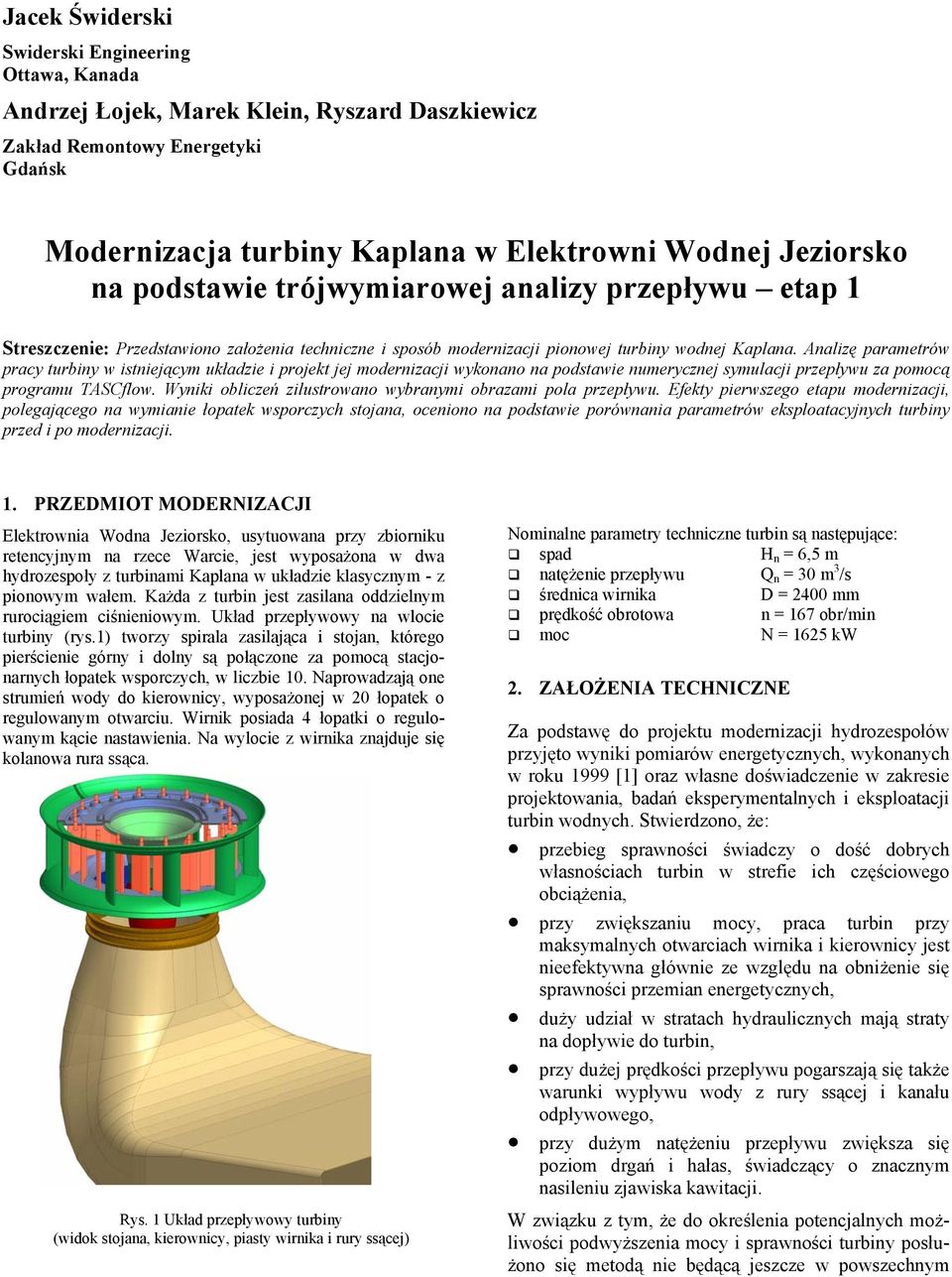 Analizę parametrów pracy turbiny w istniejącym układzie i projekt jej modernizacji wykonano na podstawie numerycznej symulacji przepływu za pomocą programu TASCflow.