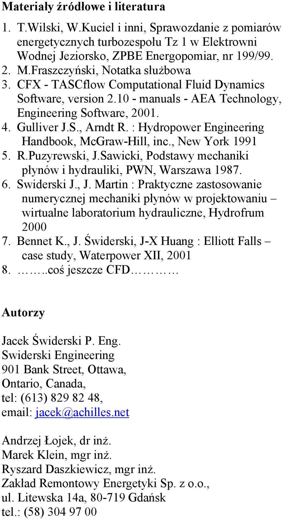 : Hydropower Engineering Handbook, McGraw-Hill, inc., New York 1991 5. R.Puzyrewski, J.