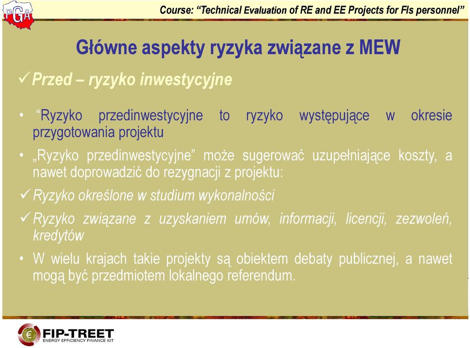 z projektu: Ryzyko określone w studium wykonalności Ryzyko związane z uzyskaniem umów, informacji, licencji, zezwoleń,