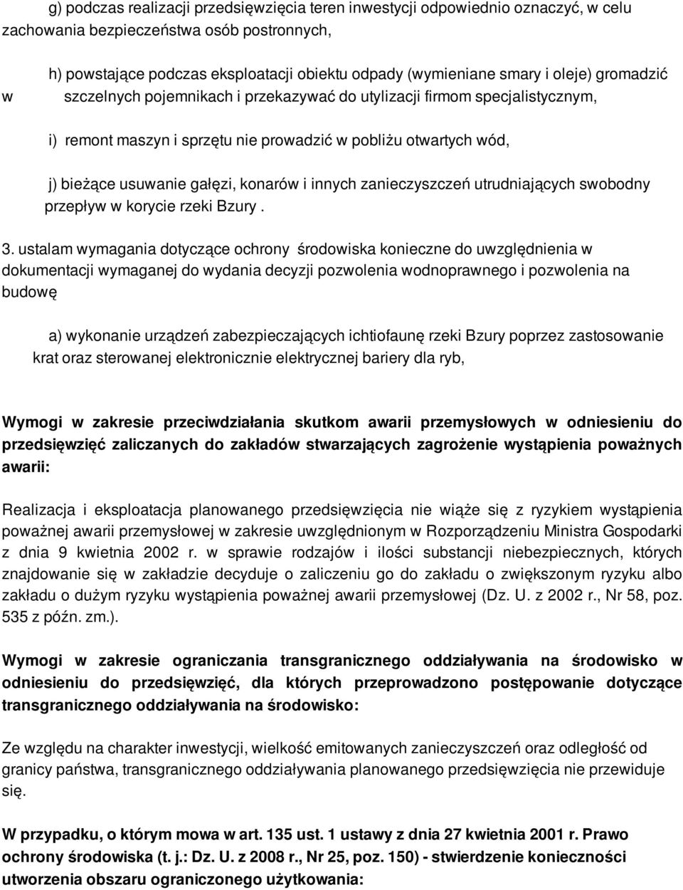 innych zanieczyszczeń utrudniających swobodny przepływ w korycie rzeki Bzury. 3.