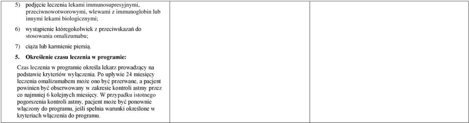 Określenie czasu leczenia w programie: Czas leczenia w programie określa lekarz prowadzący na podstawie kryteriów wyłączenia.
