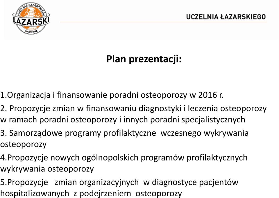 Propozycje zmian w finansowaniu diagnostyki i leczenia osteoporozy w ramach poradni osteoporozy i innych poradni