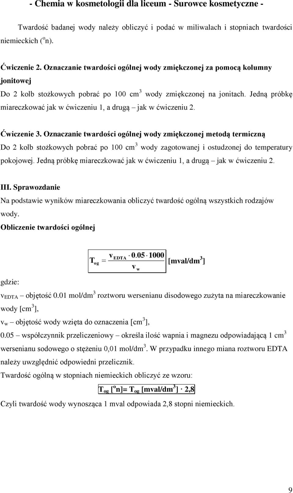 Jedną próbkę miareczkować jak w ćwiczeniu 1, a drugą jak w ćwiczeniu 2. Ćwiczenie 3.