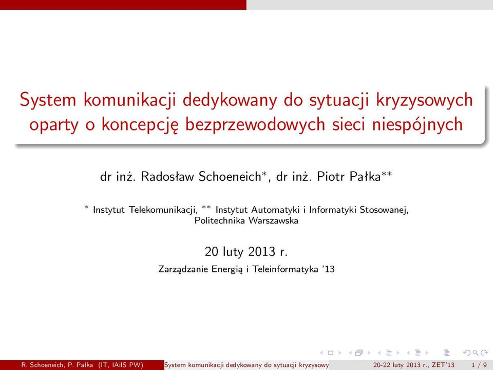 Piotr Pałka Instytut Telekomunikacji, Instytut Automatyki i Informatyki Stosowanej, Politechnika Warszawska 20 luty 2013