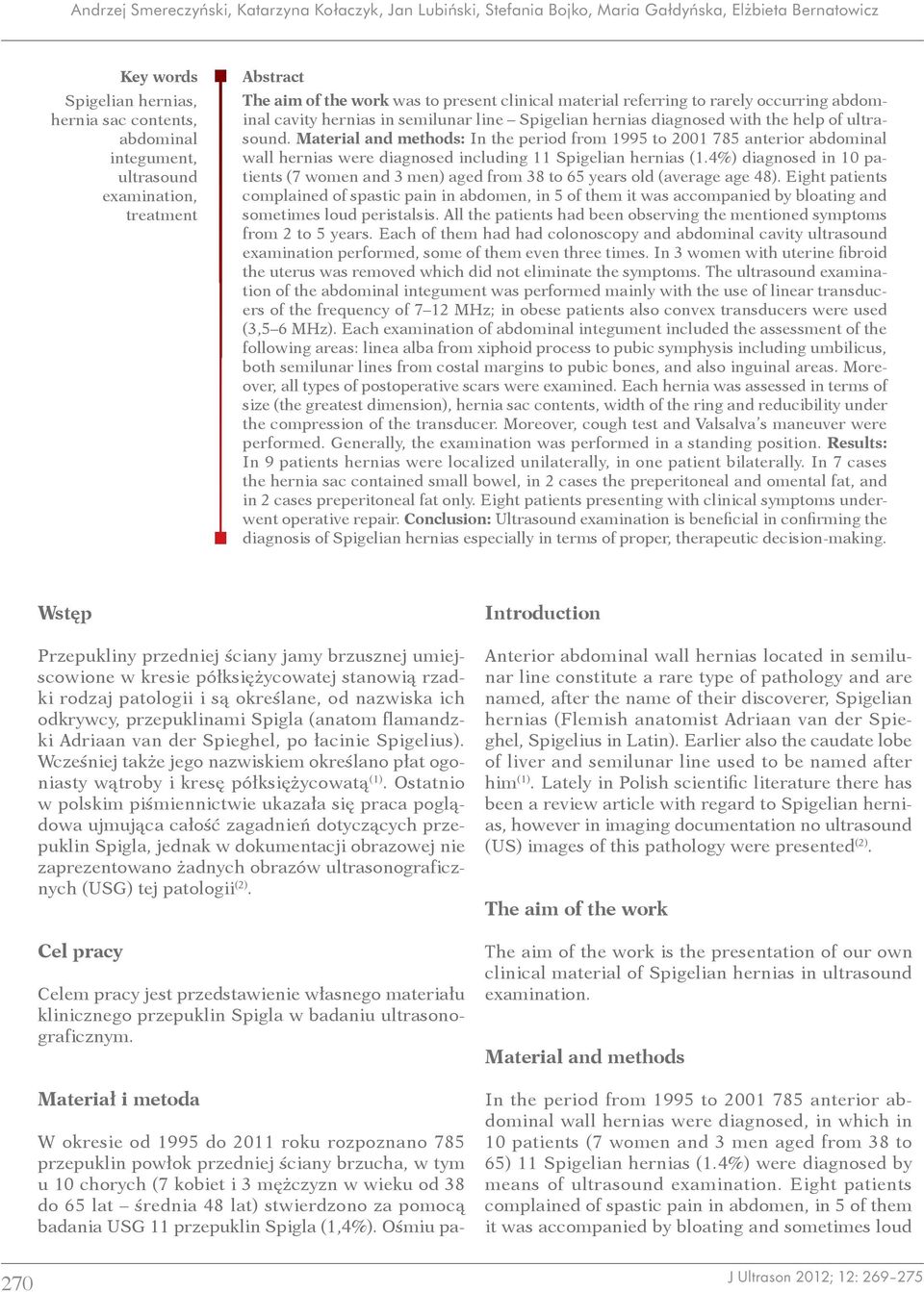 of ultrasound. Material and methods: In the period from 1995 to 2001 785 anterior abdominal wall hernias were diagnosed including 11 Spigelian hernias (1.