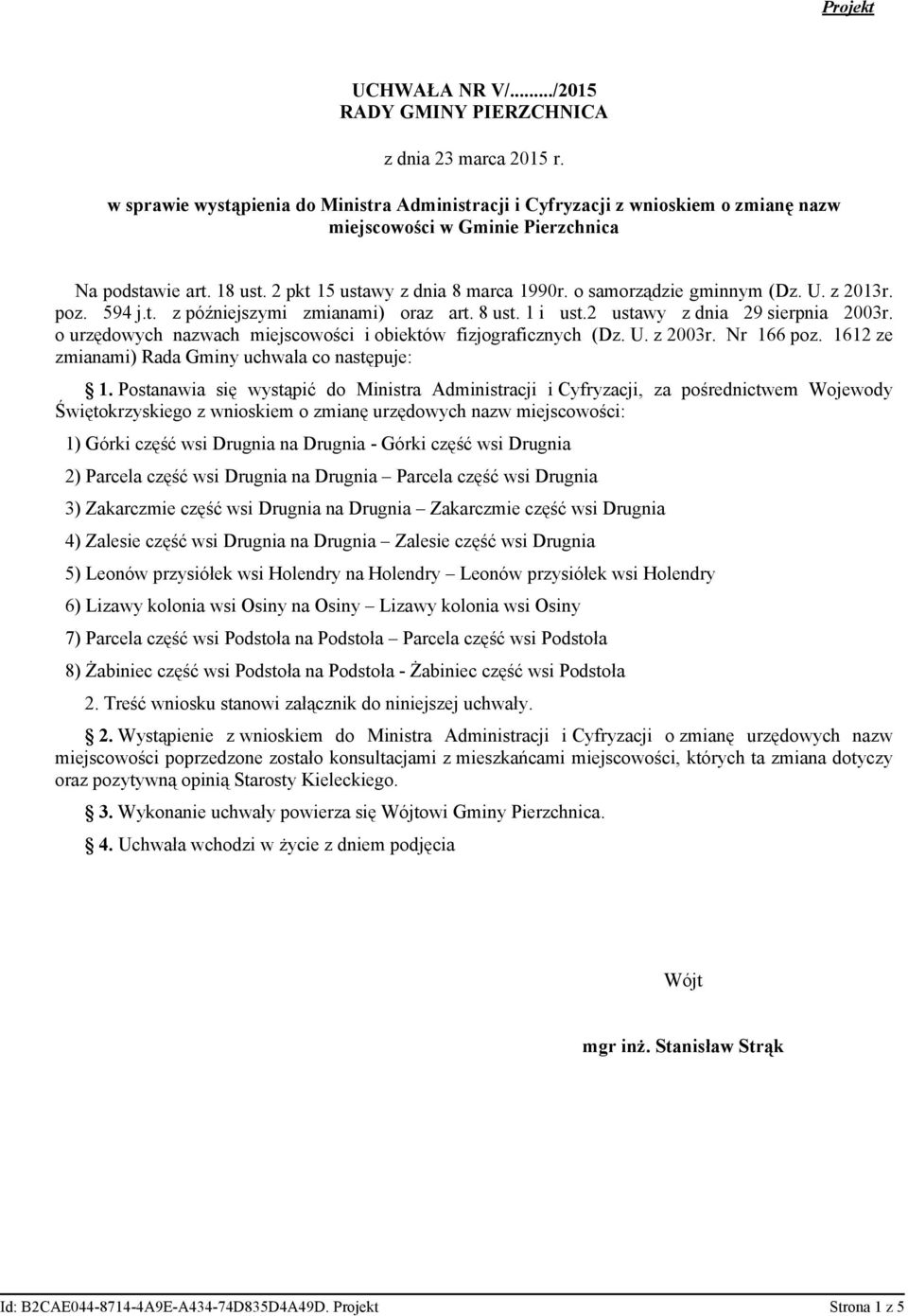 o samorządzie gminnym (Dz. U. z 2013r. poz. 594 j.t. z późniejszymi zmianami) oraz art. 8 ust. 1 i ust.2 ustawy z dnia 29 sierpnia 2003r.