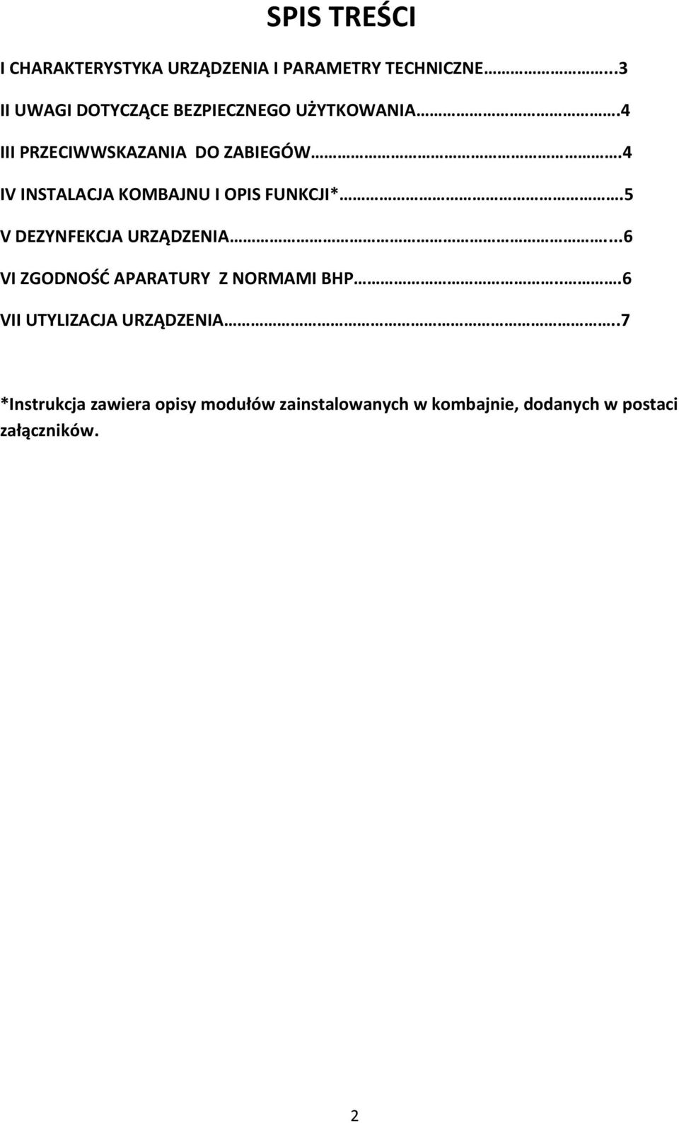 4 IV INSTALACJA KOMBAJNU I OPIS FUNKCJI*.5 V DEZYNFEKCJA URZĄDZENIA.