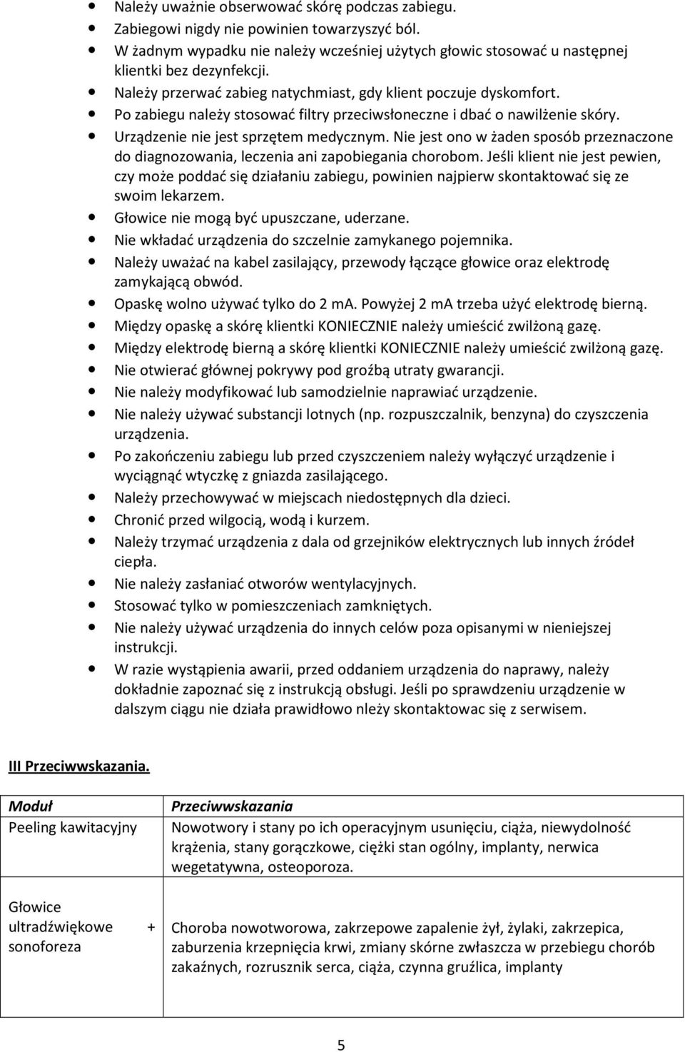 Nie jest ono w żaden sposób przeznaczone do diagnozowania, leczenia ani zapobiegania chorobom.