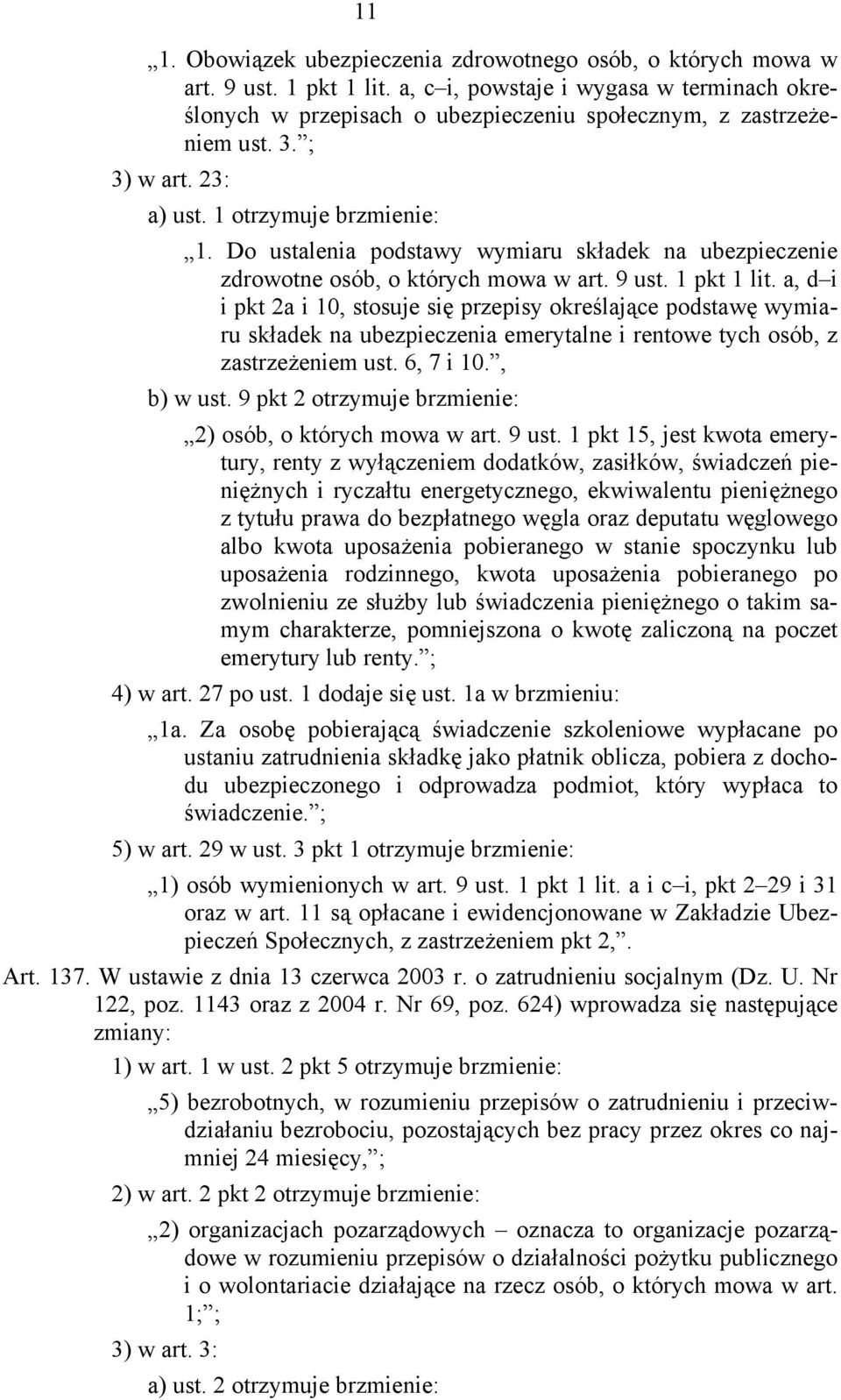 Do ustalenia podstawy wymiaru składek na ubezpieczenie zdrowotne osób, o których mowa w art. 9 ust. 1 pkt 1 lit.